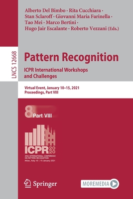 Pattern Recognition. Icpr International Workshops and Challenges: Virtual Event, January 10-15, 2021, Proceedings, Part VIII - del Bimbo, Alberto (Editor), and Cucchiara, Rita (Editor), and Sclaroff, Stan (Editor)