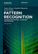 Pattern Recognition: Introduction, Features, Classifiers and Principles