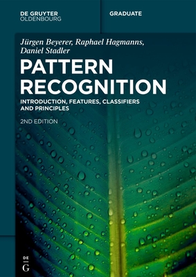 Pattern Recognition: Introduction, Features, Classifiers and Principles - Beyerer, J�rgen, and Hagmanns, Raphael, and Stadler, Daniel