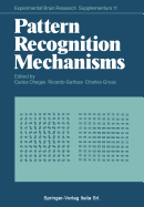 Pattern Recognition Mechanisms - Chagas, Carlos (Editor), and Gattass, Ricardo (Editor), and Gross, Charles (Editor)