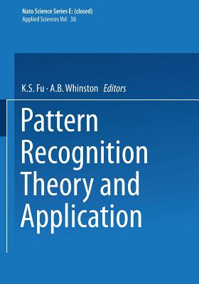 Pattern Recognition Theory and Application - Fu, V W (Editor), and Whinston, A B (Editor)