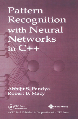 Pattern Recognition with Neural Networks in C++ - Pandya, Abhijit S., and Macy, Robert B.