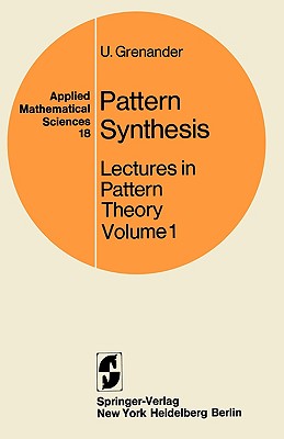 Pattern Synthesis: Lectures in Pattern Theory - Grenander, U.