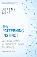 Patterning Instinct: A Cultural History of Humanity's Search for Meaning