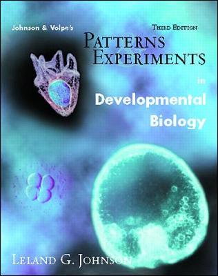 Patterns and Experiments in Developmental Biology - Johnson, Leland G, and Volpe, E Peter