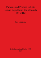 Patterns and Process in Late Roman Republican Coin Hoards 157-2 BC