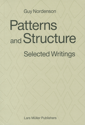 Patterns and Structure: Selected Writings - Nordenson, Guy (Text by)
