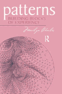 Patterns: Building Blocks of Experience