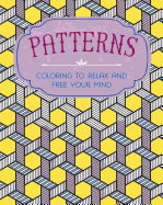 Patterns: Coloring to Relax and Free Your Mind