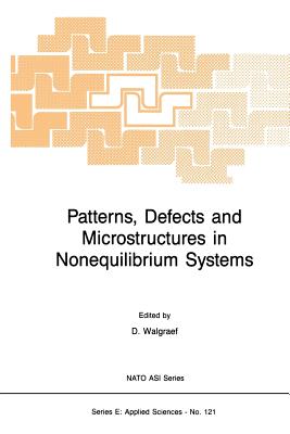 Patterns, Defects and Microstructures in Nonequilibrium Systems: Applications in Materials Science - Walgraef, D (Editor)