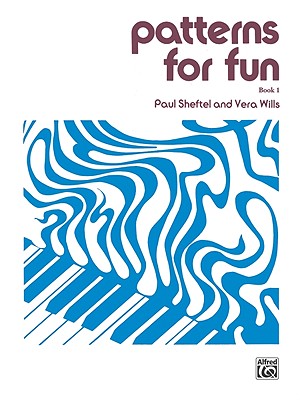 Patterns for Fun, Bk 1 - Sheftel, Paul (Composer), and Wills, Vera (Composer)