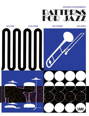 Patterns for Jazz -- A Theory Text for Jazz Composition and Improvisation: Bass Clef Instruments - Coker, Jerry (Composer), and Casale, James (Composer), and Campbell, Gary (Composer)