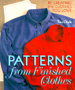 Patterns from Finished Clothes: Re-Creating the Clothes You Love