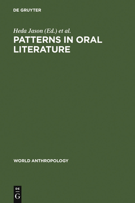Patterns in Oral Literature - Jason, Heda (Editor), and Segal, Dimitri (Editor)