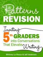Patterns of Revision, Grade 5: Inviting 5th Graders Into Conversations That Elevate Writing