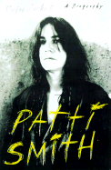 Patti Smith: An Unauthorized Biography