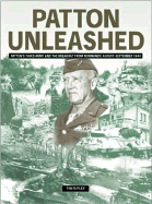 Patton Unleashed: Pattons Third Army and the Breakout from Normandy