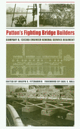 Patton's Fighting Bridge Builders: Company B, 1303rd Engineer General Service Regiment Volume 10
