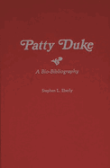Patty Duke: A Bio-Bibliography