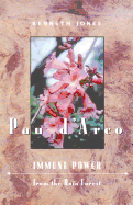 Pau D'Arco: Immune Power from the Rain Forest