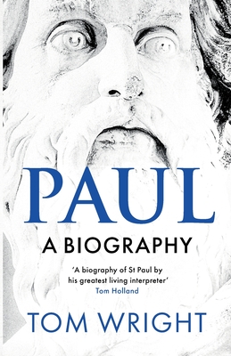 Paul: A Biography - Wright, Tom