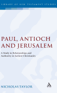 Paul, Antioch and Jerusalem: A Study in Relationships and Authority in Earliest Christianity
