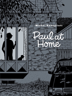 Paul At Home - Rabagliati, Michel, and Dascher, Helge (Translated by)