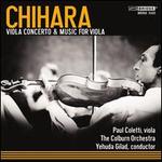 Paul Chihara: Viola Concerto & Music for Viola
