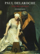 Paul Delaroche: History Painted