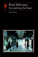 Paul Delvaux: Surrealizing the Nude