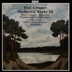Paul Graener: Orchestral Works, Vol. 3