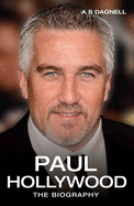Paul Hollywood the Biography