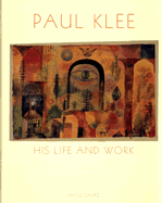 Paul Klee: His Life and Work