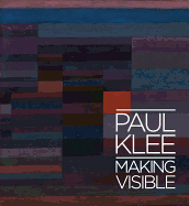 Paul Klee: Making Visible