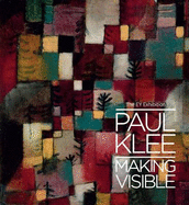 Paul Klee: Making Visible