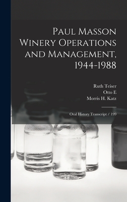 Paul Masson Winery Operations and Management, 1944-1988: Oral History Transcript / 199 - Teiser, Ruth, and Katz, Morris H, and Meyer, Otto E 1903-