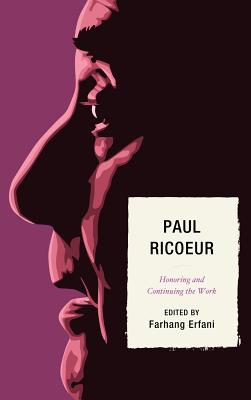 Paul Ricoeur: Honoring and Continuing the Work - Altieri, Lorenzo (Contributions by), and Anderson, Pamela (Contributions by), and Bourgeois, Patrick (Contributions by)