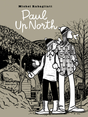 Paul Up North - Rabagliati, Michel