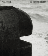 Paul Virilio: Bunker Archeology