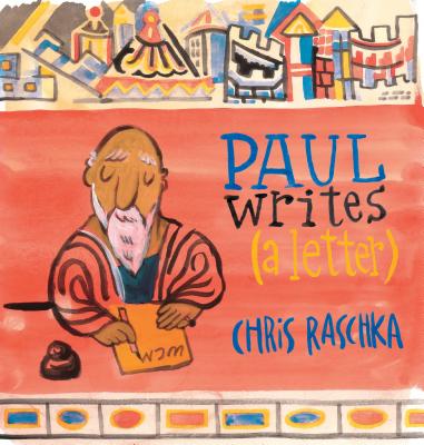 Paul Writes (a Letter) - Raschka, Chris