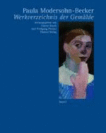 Paula Modersohn-Becker, 1876-1907: Werkverzeichnis Der Gemalde
