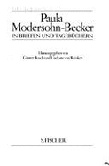 Paula Modersohn-Becker In Briefen Und Tagebuchem - Modersohn-Becker, Paula