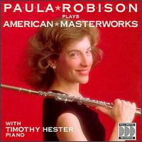 Paula Robison Plays American Masterworks - Paula Robison (flute); Timothy Hester (piano)