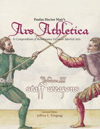 Paulus Hector Mair's Ars Athletica Volume 3: Staff Weapons