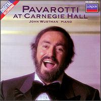 Pavarotti at Carnegie Hall - John Wustman (piano); Luciano Pavarotti (tenor)