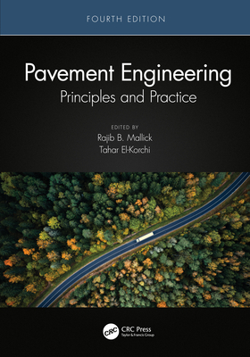 Pavement Engineering: Principles and Practice - Mallick, Rajib B, and El-Korchi, Tahar