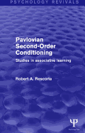 Pavlovian Second-Order Conditioning (Psychology Revivals): Studies in Associative Learning