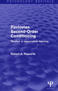 Pavlovian Second-Order Conditioning (Psychology Revivals): Studies in Associative Learning