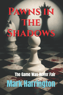 Pawns in the Shadows: The Game Was Never Fair
