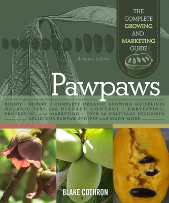 Pawpaws: The Complete Growing and Marketing Guide - Cothron, Blake